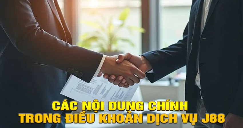 Các nội dung chính trong Điều khoản dịch vụ J88