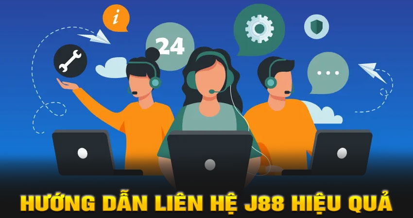 Hướng dẫn liên hệ J88 hiệu quả