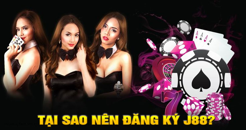 Tại sao nên đăng ký j88?