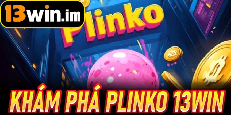 Khám phá Plinko 13win