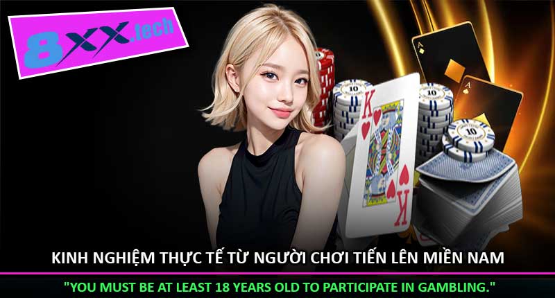 Kinh nghiệm thực tế từ người chơi Tiến Lên Miền Nam